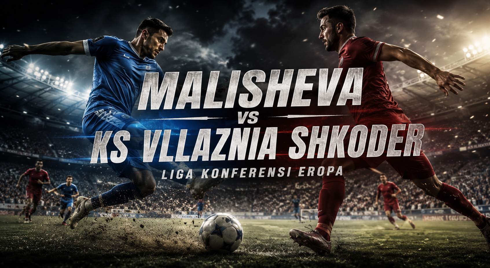 Jalalive Bahas Persaingan Malisheva Kontra KS Vllaznia Shkoder di Piala FA Korea!